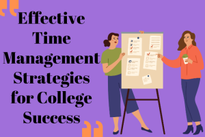 Effective Time Management Strategies for College Success