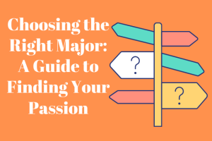 Choosing the Right Major: A Guide to Finding Your Passion