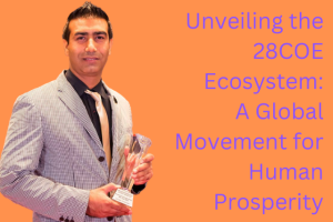 Unveiling the 28COE Ecosystem: A Global Movement for Human Prosperity