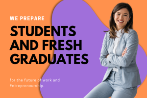 Empowering Students and Fresh Graduates for the Future of Work and Entrepreneurship